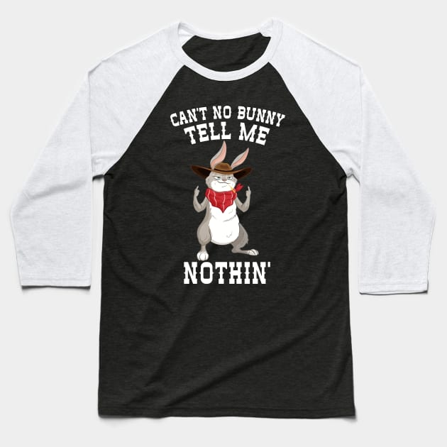 Can't No Bunny Tell Me Nothing Baseball T-Shirt by Eugenex